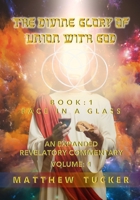 The Divine Glory of Union With God: An Expanded Revelatory Commentary B09JJCGQ3D Book Cover