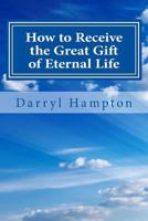 How to receive the great gift of eternal Life: God is great only 1518696422 Book Cover