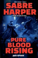 Sabre Harper Demon Hunter: Pure Blood Rising B0FQYY86GP Book Cover