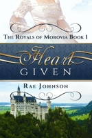 Heart Given: Book One in the Morovia Royals Clean Romance Series B0BLG6SVL7 Book Cover