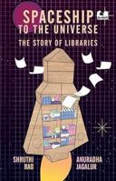 Spaceship to the Universe: The Story of Libraries 0143452622 Book Cover