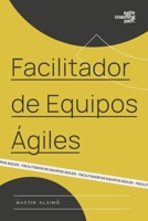 Facilitador de Equipos �giles: El camino de un coach hacia la agilidad empresarial 0997579609 Book Cover