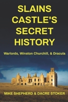 Slains Castle's Secret History: Warlords, Winston Churchill, & Dracula B09FRR76JG Book Cover