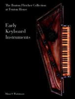 Early Keyboard Instruments: Benton Fletcher Collection at Fenton House 0707803535 Book Cover