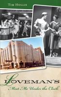 Loveman's: Meet Me Under the Clock 1609493427 Book Cover
