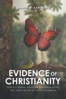 Evidence of Christianity: God's Eternal Process for Producing the True Fruits of Righteousness B0CC7NCFSG Book Cover