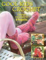 Cool Kids Crochet: Complete Instructions for 8 Projects 1589237706 Book Cover