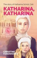 Katharina, Katharina: The story of Katharina Schütz Zell 1894400844 Book Cover