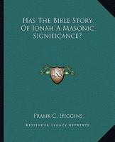 Has The Bible Story Of Jonah A Masonic Significance? 1425302890 Book Cover