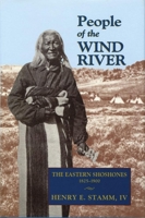 People of the Wind River: The Eastern Shoshones, 1825-1900 0806141247 Book Cover