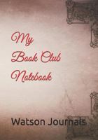 My Book Club Notebook: A Reading Log and 100 Pages to Keep Your Reviews Organized 1726705455 Book Cover