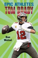 Epic Athletes: Tom Brady 1250250617 Book Cover