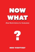 Now What?: Real World Advice for Graduates 1646286979 Book Cover