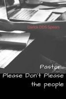 Pastor.. Please Don't Please the People: The Manual 1548455075 Book Cover
