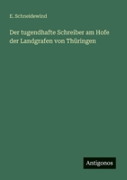 Der tugendhafte Schreiber am Hofe der Landgrafen von Thüringen 3563900787 Book Cover