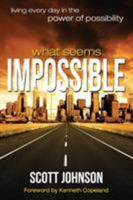 What Seems Impossible: Living Every Day in the Power of Possibility 1606834223 Book Cover