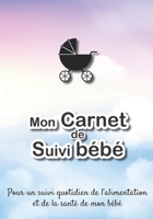 Mon carnet de suivi Bébé: Journal de bord, cahier de suivi maternel, pour bébé, nouveau né, nourrisson, suivi de l'alimentation et la santé du bébé  | ... bleu nuage, landeau noir (French Edition) 1710364394 Book Cover
