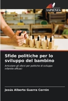 Sfide politiche per lo sviluppo del bambino: Articolare gli sforzi per politiche di sviluppo infantile efficaci (Italian Edition) 6203964344 Book Cover