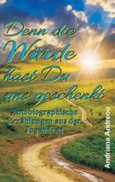 Denn die Würde hast Du uns geschenkt 3743957426 Book Cover