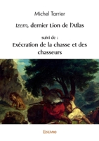Izem, dernier lion de l’Atlas, suivi de : Exécration de la chasse et des chasseurs (French Edition) 2414602988 Book Cover
