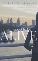 Good To Be Alive B08GTL74TD Book Cover