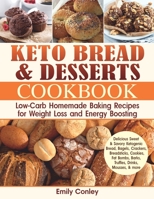 Keto Bread and Desserts Cookbook: Low-Carb Homemade Baking Recipes for Weight Loss and Energy Boosting 1700449648 Book Cover