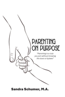 PARENTING ON PURPOSE: "Parenting is a club you join without knowing the dues or bylaws” B0DY7JL1Z4 Book Cover