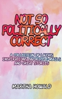 Not So Politically Correct 1949473384 Book Cover