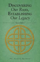 Discovering Our Roots, Establishing Our Legacy 1647736803 Book Cover