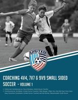 Coaching 4v4, 7v7 & 9v9 Small Sided Soccer - Volume 1 1522987371 Book Cover