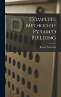 Complete Method of Pyramid Building 1017962200 Book Cover