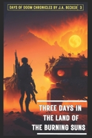 Three Days in the Land of the Burning Suns (Days of Doom Chronicles) B0FYPH1YKL Book Cover