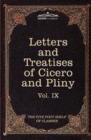 Letters of Marcus Tullius Cicero and Letters of Gaius Plinius Caecilius Secundus: Part 9 Harvard Classics 1616400498 Book Cover