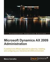 Microsoft Dynamics Ax 2009 Administration 1847197841 Book Cover