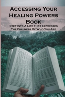 Accessing Your Healing Powers Book: Step Into A Life That Expresses The Fullness Of Who You Are: The Basic Exercise Vagus Nerve B08ZW4RJCK Book Cover