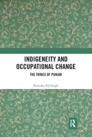 Indigeneity and Occupational Change: The Tribes of Punjab 0367777339 Book Cover