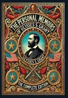 The Personal Memoirs of Ulysses S. Grant: The Complete Edition (Collector's Edition) (Laminated Hardback with Jacket) 1998667677 Book Cover