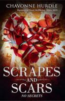 Scrapes and Scars: No Secrets 1939665698 Book Cover