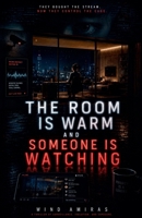 The Room is Warm and Someone is Watching B0H86QLG37 Book Cover
