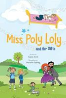 Miss Poly Loly and Her Gifts: Bed Time Fun and Easy Story for Children, Good Night Book, A Kid's Guide to Family Friendship, Books 5-7, Funny Beginner Reader Book 1979931283 Book Cover