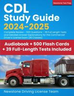 CDL Study Guide 2024-2025: Complete Review - 1100 Questions - 39 Full Length Tests and Detailed Answer Explanations for the Commercial Driver’s License Exam (All Classes) 199880528X Book Cover