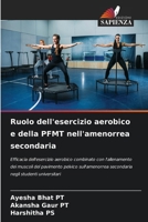 Ruolo dell'esercizio aerobico e della PFMT nell'amenorrea secondaria (Italian Edition) 6204721941 Book Cover