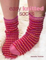 Easy Knitted Socks: Fun and Fashionable Designs for the Novice Knitter 0312361998 Book Cover