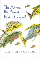 The Annual Big Arsenic Fishing Contest!: A Novel 0826357202 Book Cover