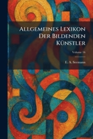 Allgemeines Lexikon der Bildenden KÃ1/4nstler (German Edition) 1025269500 Book Cover