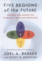 Five Regions of the Future: Preparing Your Business for Tomorrow's Technology Revolution 1591840899 Book Cover