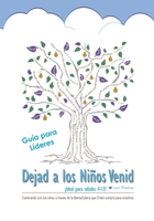 Guía para Líderes, Dejad a los Niños Venid. (Spanish Edition) 1083014145 Book Cover