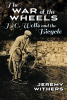 The War of the Wheels: H. G. Wells and the Bicycle 0815635265 Book Cover