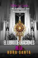 El Libro de Oraciones de la Hora Santa: Meditaciones y oraciones para la adoración eucarística (Spanish Edition) 1997931419 Book Cover