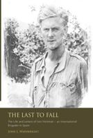 The Last to Fall.: The Life and Letters of Ivor Hickman- An International Brigade 0957192320 Book Cover